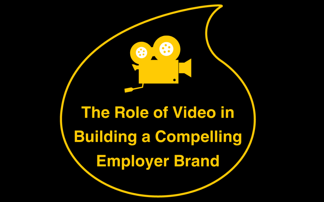 The Role of Video in Building a Compelling Employer Brand