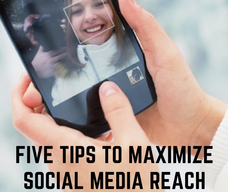 Five tips To Maximize Your Social Media Reach